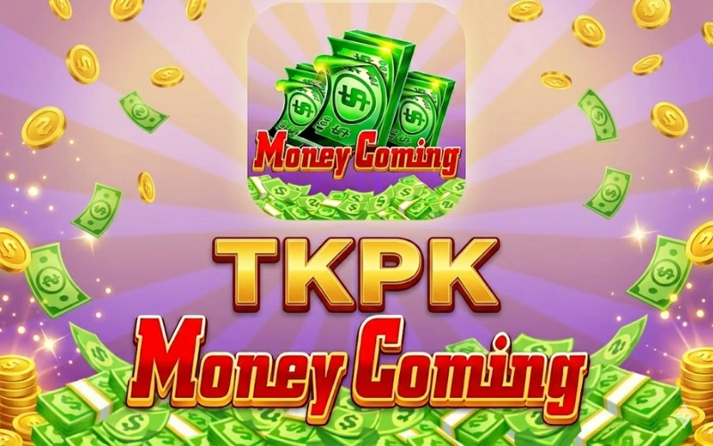 TKPK Money Coming